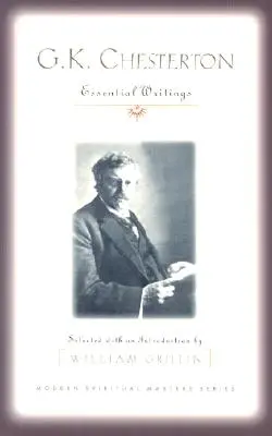 G.K. Chesterton : Écrits essentiels - G.K. Chesterton: Essential Writings