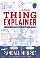 Thing Explainer - Des choses compliquées en mots simples - Thing Explainer - Complicated Stuff in Simple Words