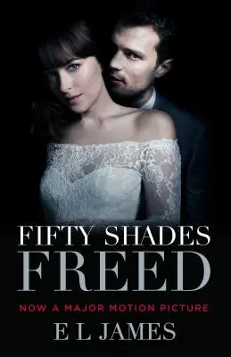 Cinquante nuances libérées (édition cinéma) : Le livre 3 de la trilogie Fifty Shades - Fifty Shades Freed (Movie Tie-In Edition): Book Three of the Fifty Shades Trilogy