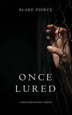 Once Lured (Mystère de Riley Paige - Livre 4) - Once Lured (a Riley Paige Mystery--Book #4)