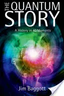 L'histoire quantique : Une histoire en 40 moments - The Quantum Story: A History in 40 Moments