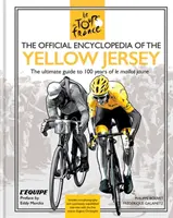 Encyclopédie officielle du Maillot Jaune - 100 ans de Maillot Jaune - Official Encyclopedia of the Yellow Jersey - 100 Years of the Yellow Jersey (Maillot Jaune)
