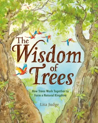 La sagesse des arbres : Comment les arbres travaillent ensemble pour former un royaume naturel - The Wisdom of Trees: How Trees Work Together to Form a Natural Kingdom