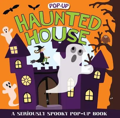 Pop-Up Surprise Maison Hantée : Un livre pop-up qui fait froid dans le dos - Pop-Up Surprise Haunted House: A Seriously Spooky Pop-Up Book