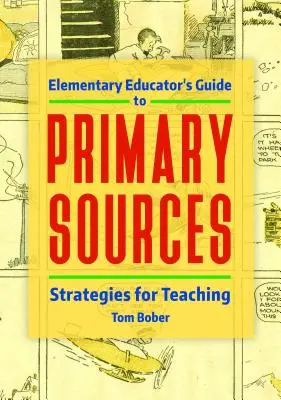 Elementary Educator's Guide to Primary Sources (Guide des sources primaires pour l'enseignement primaire) : Stratégies d'enseignement - Elementary Educator's Guide to Primary Sources: Strategies for Teaching