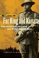 Pour King et Kanata : Les Indiens du Canada et la Première Guerre mondiale - For King and Kanata: Canadian Indians and the First World War