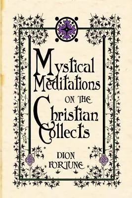 Méditations mystiques sur les collectes chrétiennes - Mystical Meditations on the Christian Collects