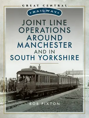 Exploitation de lignes conjointes autour de Manchester et dans le Yorkshire du Sud - Joint Line Operation Around Manchester and in South Yorkshire