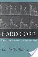 Hard Core : Le pouvoir, le plaisir et la frénésie du visible, édition augmentée - Hard Core: Power, Pleasure, and the Frenzy of the Visible, Expanded Edition