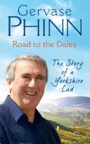 La route des Dales : L'histoire d'un garçon du Yorkshire - Road to the Dales: The Story of a Yorkshire Lad