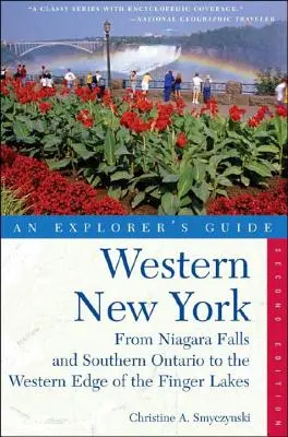 Guide de l'explorateur de l'ouest de l'État de New York : Des chutes du Niagara et du sud de l'Ontario à la limite occidentale des Finger Lakes - Explorer's Guide Western New York: From Niagara Falls and Southern Ontario to the Western Edge of the Finger Lakes