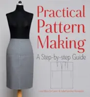 Le modélisme pratique : Un guide pas à pas - Practical Pattern Making: A Step-By-Step Guide