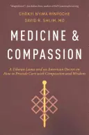 Médecine et compassion : Un lama tibétain et un médecin américain sur la manière de prodiguer des soins avec compassion et sagesse - Medicine and Compassion: A Tibetan Lama and an American Doctor on How to Provide Care with Compassion and Wisdom