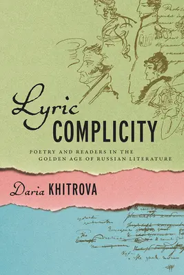 Complicité lyrique : Poésie et lecteurs à l'âge d'or de la littérature russe - Lyric Complicity: Poetry and Readers in the Golden Age of Russian Literature