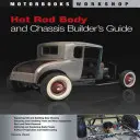 Guide du constructeur de carrosseries et de châssis pour Hot Rod - Hot Rod Body and Chassis Builder's Guide