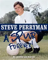 Steve Perryman : Un éperon pour toujours - Steve Perryman: A Spur Forever