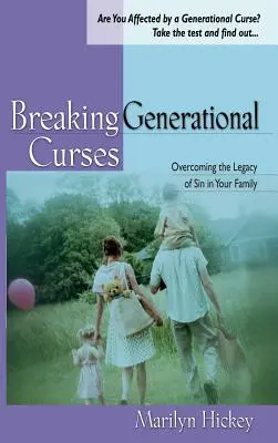 Briser les malédictions générationnelles : Vaincre l'héritage du péché dans votre famille - Breaking Generational Curses: Overcoming the Legacy of Sin in Your Family