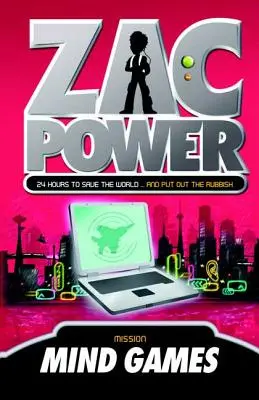 Zac Power #3 : Mind Games : 24 heures pour sauver le monde ... et sortir les poubelles - Zac Power #3: Mind Games: 24 Hours to Save the World ... and Put Out the Rubbish