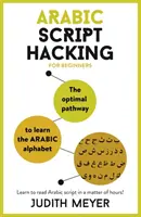 Piratage de l'alphabet arabe : La voie optimale pour apprendre l'alphabet arabe - Arabic Script Hacking: The Optimal Pathway to Learning the Arabic Alphabet