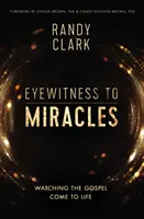 Témoin oculaire des miracles : Regarder l'Evangile prendre vie - Eyewitness to Miracles: Watching the Gospel Come to Life