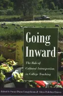 Going Inward ; The Role of Cultural Introspection in College Teaching (Aller à l'intérieur ; le rôle de l'introspection culturelle dans l'enseignement universitaire) - Going Inward; The Role of Cultural Introspection in College Teaching