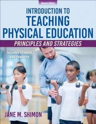 Introduction à l'enseignement de l'éducation physique : Principes et stratégies - Introduction to Teaching Physical Education: Principles and Strategies