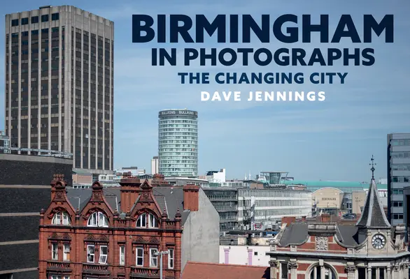 Birmingham en photos : La ville en mutation - Birmingham in Photographs: The Changing City