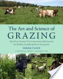 L'art et la science du pâturage : comment les éleveurs d'herbe peuvent créer des systèmes durables pour des animaux et des écosystèmes agricoles en bonne santé - The Art and Science of Grazing: How Grass Farmers Can Create Sustainable Systems for Healthy Animals and Farm Ecosystems