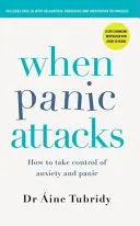 Quand la panique s'installe - Comment prendre le contrôle de l'anxiété et de la panique ? - When Panic Attacks - How to take control of anxiety and panic