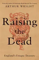 Ressusciter les morts - Le trésor unique de l'Angleterre - Raising the Dead - England's Unique Treasure
