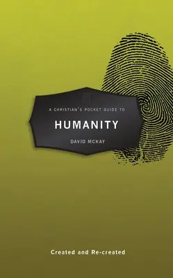 Guide de poche du chrétien sur l'humanité : Créée et recréée - A Christian's Pocket Guide to Humanity: Created and Re-Created