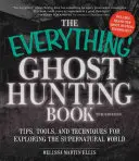 Le livre de la chasse aux fantômes : Conseils, outils et techniques pour explorer le monde surnaturel - The Everything Ghost Hunting Book: Tips, Tools, and Techniques for Exploring the Supernatural World