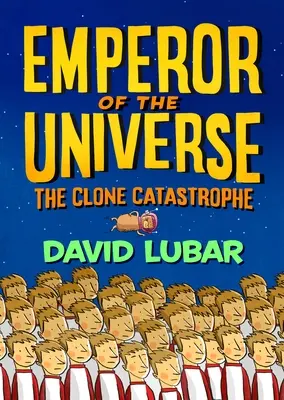 La catastrophe des clones : L'empereur de l'univers - The Clone Catastrophe: Emperor of the Universe