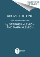Au-dessus de la ligne : Vivre et diriger avec cœur - Above the Line: Living and Leading with Heart