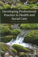 Développer la pratique professionnelle dans le domaine de la santé et des soins sociaux - Developing Professional Practice in Health and Social Care