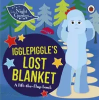 Dans le jardin de nuit : La couverture perdue d'Igglepiggle - Un livre à soulever et à rabattre - In the Night Garden: Igglepiggle's Lost Blanket - A Lift-the-Flap Book