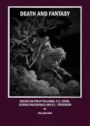 Mort et fantaisie : Essais sur Philip Pullman, C. S. Lewis, George MacDonald et R. L. Stevenson - Death and Fantasy: Essays on Philip Pullman, C. S. Lewis, George MacDonald and R. L. Stevenson