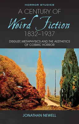 Un siècle de romans étranges, 1832-1937 : Dégoût, métaphysique et esthétique de l'horreur cosmique - A Century of Weird Fiction, 1832-1937: Disgust, Metaphysics, and the Aesthetics of Cosmic Horror