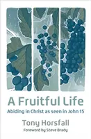 Vie fructueuse - Demeurer dans le Christ comme le montre Jean 15 - Fruitful Life - Abiding in Christ as seen in John 15