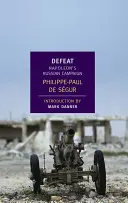 La défaite : La campagne russe de Napoléon - Defeat: Napoleon's Russian Campaign