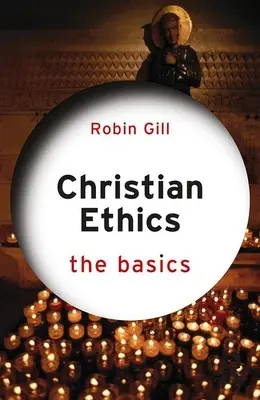 L'éthique chrétienne : Les bases - Christian Ethics: The Basics