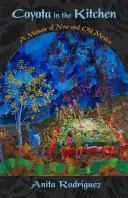 Coyota in the Kitchen : A Memoir of New and Old Mexico (Le coyote dans la cuisine : un souvenir du Nouveau et de l'Ancien Mexique) - Coyota in the Kitchen: A Memoir of New and Old Mexico