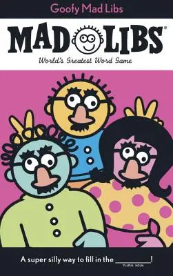 Goofy Mad Libs : Le plus grand jeu de fête du monde - Goofy Mad Libs: World's Greatest Party Game