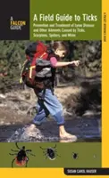 Guide des tiques : Prévention et traitement de la maladie de Lyme et d'autres affections causées par les tiques, les scorpions, les araignées et les acariens - Field Guide to Ticks: Prevention and Treatment of Lyme Disease and Other Ailments Caused by Ticks, Scorpions, Spiders, and Mites