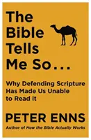 La Bible me l'a dit - Pourquoi la défense de l'Écriture nous a rendus incapables de la lire - Bible Tells Me So - Why defending Scripture has made us unable to read it