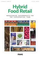 La vente au détail de produits alimentaires hybrides : Repenser le design pour le tournant expérientiel - Hybrid Food Retail: Rethinking Design for the Experiential Turn