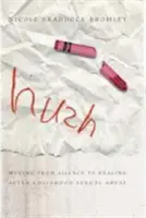 Hush : Passer du silence à la guérison après un abus sexuel dans l'enfance - Hush: Moving from Silence to Healing After Childhood Sexual Abuse