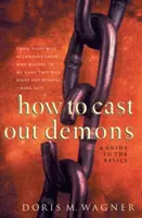 Comment chasser les démons : Un guide de base - How to Cast Out Demons: A Guide to the Basics