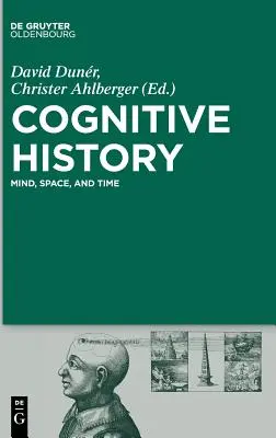 Histoire cognitive : L'esprit, l'espace et le temps - Cognitive History: Mind, Space, and Time