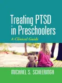 Traiter le TSPT chez les enfants d'âge préscolaire : Un guide clinique - Treating PTSD in Preschoolers: A Clinical Guide